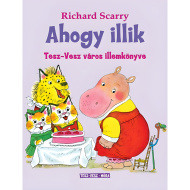 Móra: Richard Scarry - Kot se spodobi - Knjiga bontona mesta Hrupno